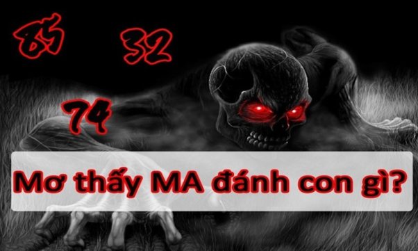 Mơ thấy ma đánh con gì thì may mắn?